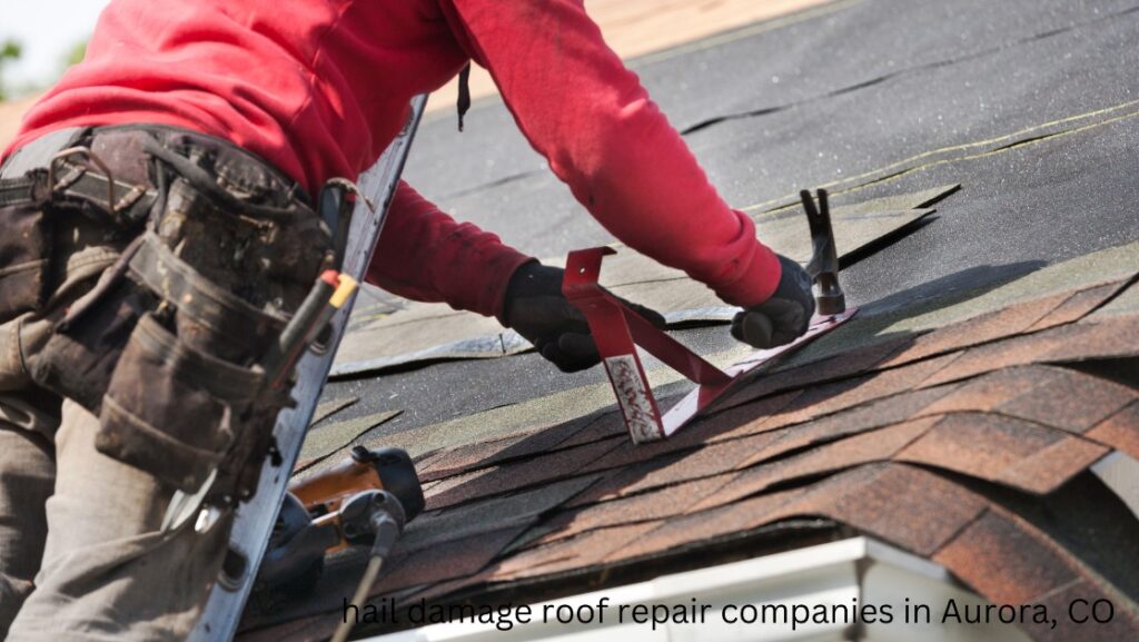 hail damage roof repair companies Aurora